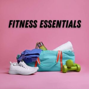 FITNESS ESSENTIALS